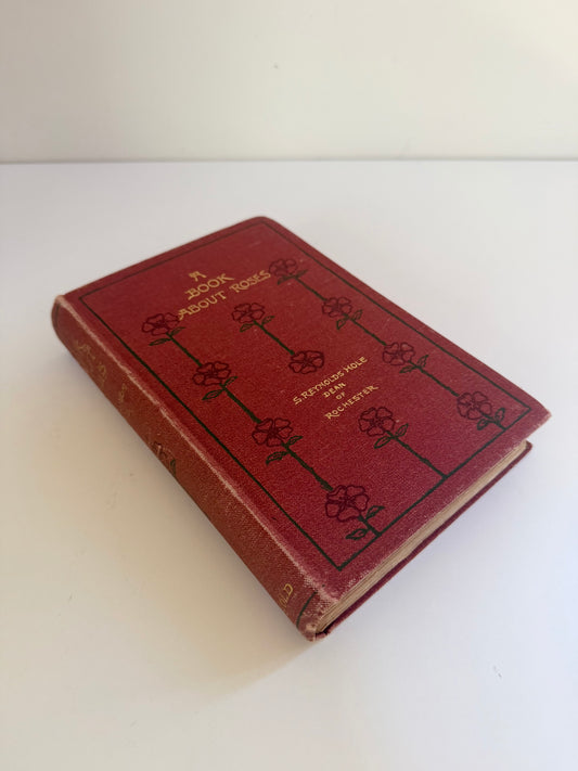 “A Book About Roses: How to Grow and Show Them” by S. Reynolds Hole (1904)
